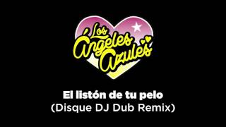 Los Ángeles Azules  El listón de tu pelo Disque DJ Dub Remix [upl. by Christianson]