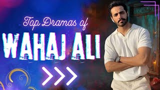 Most Popular Dramas of Versatile Actor Wahaj Ali  Top Dramas of Wahaj Ali [upl. by Ysle]