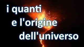 I quanti e lorigine delluniverso  Dall quotinizioquot a oggi sulle orme del caso [upl. by Tnahs]