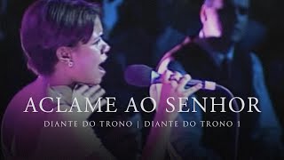 Aclame ao Senhor  DVD Diante do Trono 1  Diante do Trono [upl. by Anibas]