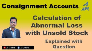 Consignment Accounts  Calculation of Abnormal Loss with Unsold Stock [upl. by Rizzo]