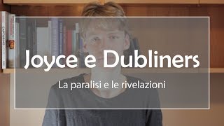 James Joyce e Dubliners la paralisi e le rivelazioni [upl. by Gulgee]