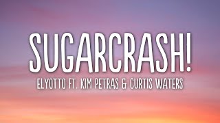 ElyOtto  SugarCrash Lyrics ft Kim Petras Curtis Waters [upl. by Itin493]