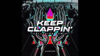 Aversion  Keep Clappin Collusion Remix Pro Mix [upl. by Airam607]