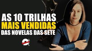 AS 10 TRILHAS MAIS VENDIDAS DAS NOVELAS DAS SETE [upl. by Anirtac]