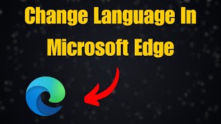 How To Change Language In Microsoft Edge Easy Guide [upl. by Lessig]