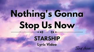 Nothings Gonna Stop Us Now  Starship Lyrics Video [upl. by Retep]