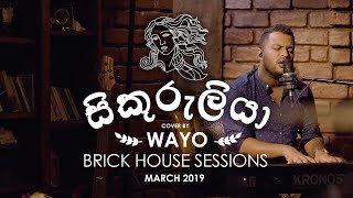 Sikuruliya සිකුරුලියා Cover  WAYO Brick House Sessions March 2019 [upl. by Allerim]