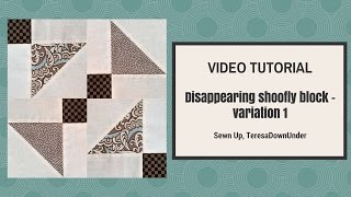 Video tutorial Disappearing shoofly block variation 1 [upl. by Hetty]