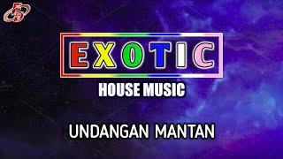 UNDANGAN MANTAN  House Remix Koplo  EXOTIC Version  2019 [upl. by Onileva]