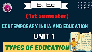 Types of education  unit 1  contemporary India and education  b Ed  1st semester [upl. by Santoro]