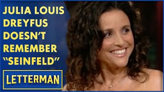 Julia LouisDreyfus Cant Remember Anything About quotSeinfeldquot  Letterman [upl. by Lamek752]