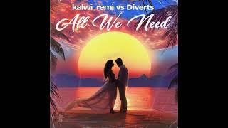 Kalwi amp Remi vs Diverts  All We Need SBP Bootleg Edit [upl. by Serafina]