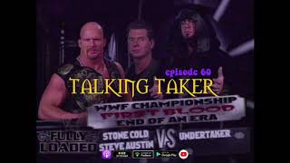 Talking Taker 060  Fully Loaded 1999 Undertaker vs Stone Cold First Blood End Of An Era Match [upl. by Elehcar]