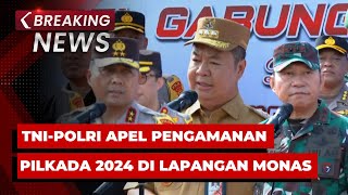 BREAKING NEWS  TNIPOLRI Gelar Apel Pengamanan Pilkada 2024 di Lapangan Monas [upl. by Adolfo186]