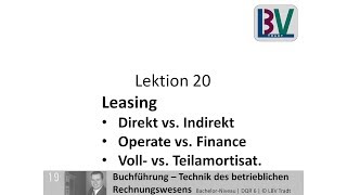 Leasing  Miete Pacht direkt indirekt Operate Finance Teilamortisation Vollamortisation FB L20 T01 [upl. by Eittap525]