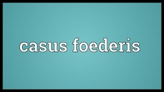 Casus foederis Meaning [upl. by Menon]