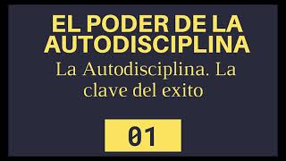 Audiolibro El Poder de la AutodisciplinaLa clave del exito 01 [upl. by Noterb796]