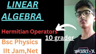 Hermitian operators Linear algebraPart1 Quantum mechanics mathematicsquantumphysicsmscbsc [upl. by Nerha]