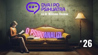 O psihoanalizi uzroci strahova analiza snova  Dva i po psihijatra ep 26 [upl. by Artenehs]