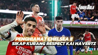 PENGHIANAT  Sikap kurang respect kai havertz ke chelsea [upl. by Ail803]