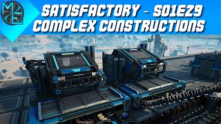 Satisfactory  S01E29  Complex Constructions [upl. by Iht]