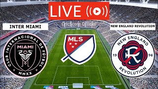 🔴LIVE INTER MIAMI VS NEW ENGLAND REVOLUTION LIVE STREAMING FULL MATCH  MLS LIVE MATCH TODAY [upl. by Siravaj]