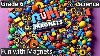 Grade 6  Science  Fun with Magnets  Free Tutorial  CBSE  ICSE  State Board [upl. by Laing]