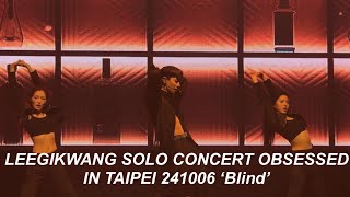 LEEGIKWANG LEEGIKWANG SOLO CONCERT OBSESSED IN TAIPEI 241006 ‘Blind’ [upl. by Jacquet]