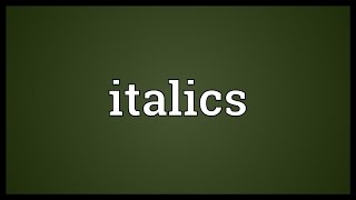 Italics Meaning [upl. by Cynthea]