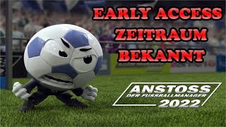 ANSTOSS 2022 NEWS ⚽ EARLY ACCESS IM OKTOBER ⚽  Deutsch [upl. by Kalb139]