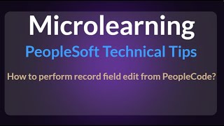 How to perform record field edit from PeopleCode in PeopleSoft [upl. by Barfuss595]