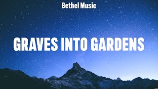 Bethel Music  Graves Into Gardens Lyrics Hillsong UNITED Elevation Worship Hillsong Worship [upl. by Pagas669]