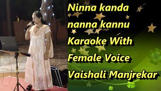 Ninna kanda nanna kannu Karaoke With Female Voice Vaishali Manjrekar [upl. by Samuele]