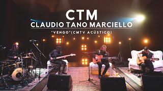 CTM Claudio Tano Marciello  Vengo CMTV Acústico [upl. by Piegari176]