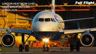 British Airways Full Flight  London Heathrow to Leeds Bradford  Airbus A319 with ATC [upl. by Teerell87]