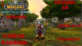 Lets Play World of Warcraft WotLK Classic Hardcore  quotCyclonianquot  Undead Warrior  Episode 40 [upl. by Melan109]