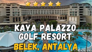 Kaya Palazzo Golf Resort  Belek Turkey Ultra All Inclusive Hotel [upl. by Ailongam]