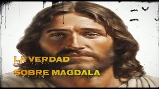 LA VERDAD SOBRE MAGDALA [upl. by Joselyn]