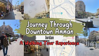 Journey Through Downtown Amman A Walking Tour Experience [upl. by Juni]