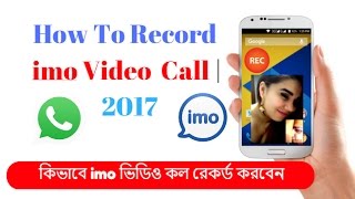 Imo Call Recording App  Imo Video Call Recorder Hot Apps  How To Record imo Video Call  2017 [upl. by Paolo]