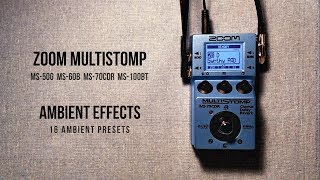 Zoom MultiStomp Ambient Effects 16 Ambient Presets for MS50G MS70CDR MS60B MS100BT [upl. by Darnok]