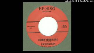 Enchanters The  I Need Your Love  1962 [upl. by Yendirb]