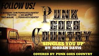 Jordan Davis  quotSingles You Upquot Cover by Punk Goes Country [upl. by Haneeja]