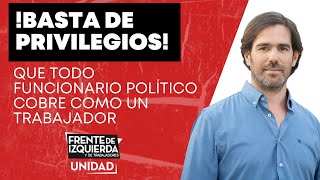 quotQue todo funcionario cobre como un trabajadorquot Nicolás del Caño contra los privilegios políticos [upl. by Aerb983]