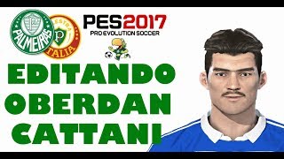 EDITANDO OBERDAN CATTANI PES 2017 [upl. by Barra103]