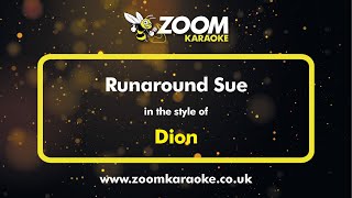 Dion  Runaround Sue  Karaoke Version from Zoom Karaoke [upl. by Balliol497]