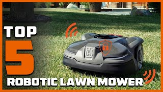 Top 5 Best Robotic Lawn Mower in 2024  Expert Reviews Our Top Choices [upl. by Enelyt688]