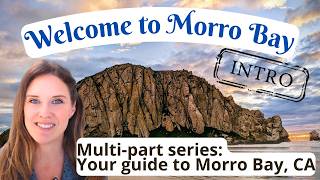 Welcome to Morro Bay Your Ultimate Guide to Coastal Living Intro [upl. by Basir695]