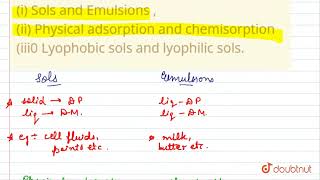 Differentiate between the following pairs  i Sols and Emulsions ii Physical adsorption and [upl. by Spencer]